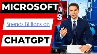 Microsoft Buys into ChatGPT for $10 Billion