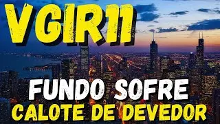 #VGIR11: FUNDO IMOBILIÁRIO SOFRE CALOTE