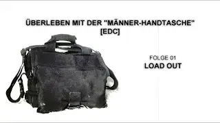 load out | ÜBERLEBEN mit Männer-Handtasche (EDC) |  [F01]