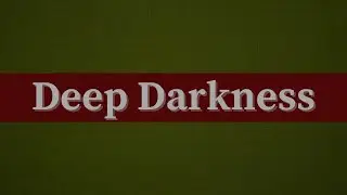 Song: Deep darkness
