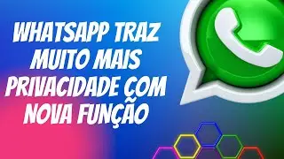 SAIU NOVA FUNÇÃO NO WHATSAPP QUE PROMETE MUITA PRIVACIDADE NO APLICATIVO