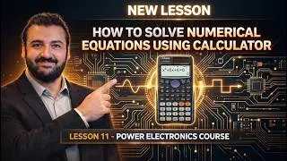 How to Solve Numerical Equations Using Calculator - Lesson 11 - Power Electronics Course