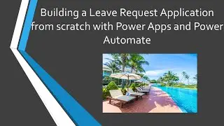 Building a Leave Request Application from scratch with Power Apps and Power Automate - Part 1