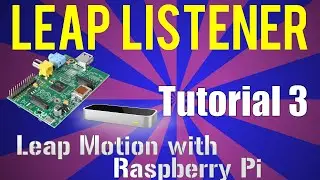 Leap Motion and Raspberry Pi: Tutorial 3
