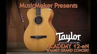 MusicMaker Presents - TAYLOR ACADEMY 12-EN WALNUT Grand Concert@taylorguitars