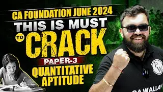 Quantitative Aptitude Revision Strategy for CA Foundation June 2024