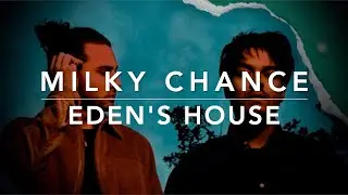 Milky Chance - Eden’s House feat. Ladysmith Black Mambazo (Lyrics)