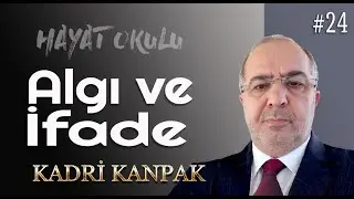 KADRİ KANPAK | HAYAT OKULU - 24