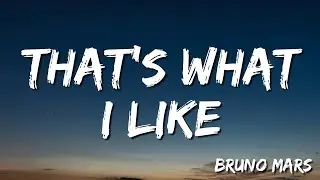 That’s What I Like - Bruno Mars  (Lyrics)