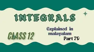 Class 12 | integrals | part 79 | explained in Malayalam  | Ann's Learning Hub
