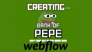 BUILDING BANK OF PEPE WEBSITE WEBFLOW TIMELAPSE