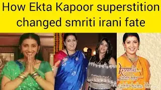 how Ekta Kapoor superstition changed smriti irani fate