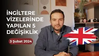İngiltere Vizelerinde Yapılan 5 Değişiklik / 3 Şubat 2024 / Skilled Worker Vizesi - Aile Birleşimi