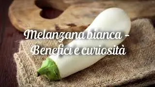 White Eggplant - Benefits and Fun Facts