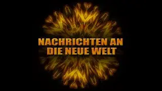 Nachrichten an die neue Welt - Die Welt in der ich...