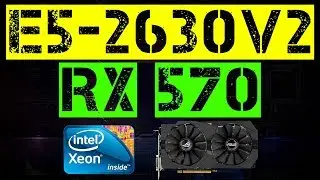XEON E5-2630 V2 + RX 570