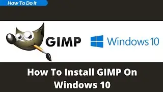 Installing Gimp On Windows 10: A Step-by-Step Tutorial