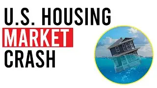U.S. Housing Market Crash | What To Expect
