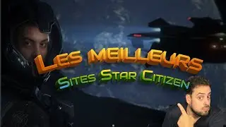 Star Citizen - Les 10 Sites à connaitre quand on joue à Star Citizen