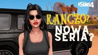 RANCZO? NOWA SERIA, NOWY KANAŁ? THE SIMS 4