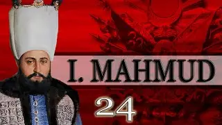 24 - MAHMUD I |OTTOMAN SULTANS|