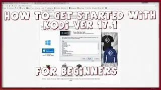 How to Get Started With Kodi ver 17 For Beginners