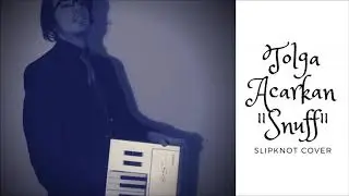 Slipknot - Snuff (Tolga Acarkan Cover)