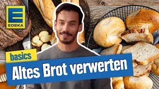 Altes Brot ganz einfach verwerten | EDEKA Basics
