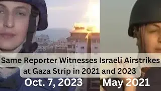 Same Reporter Witnesses Israeli Airstrikes at Gaza Strip yesterday and in 2021