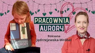 PRACOWNIA AURORY - wartościowa i mądra książka dla dzieci | odc. 66