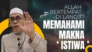 Bagaimana Ahlis Sunnah wal Jamaah (SALAF dan KHALAF) Memahami Istiwaa'..