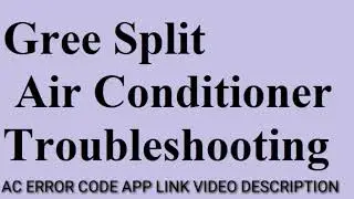 Gree Split Air Conditioner Troubleshooting code Update By All Error Code