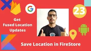 Get Fused Location Updates Kotlin | Update Firestore | Android Hindi Tutorial - Part 23