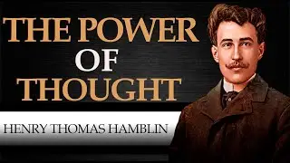 THE POWER OF THOUGHT | HENRY THOMAS HAMBLIN [ Complete Audiobook ]