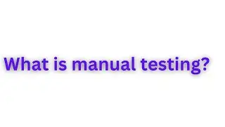 What is manual testing? || What it is and How it Works.