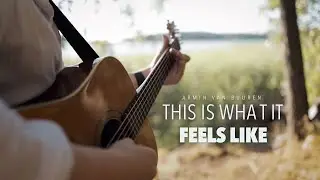 This Is What It Feels Like (Armin van Buuren) - Fingerstyle Guitar Cover