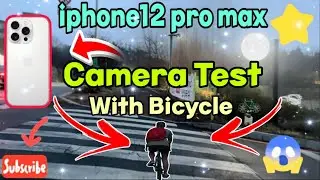 iPhone 12 Pro max Camera Test 13 Mins Video With Bicycle