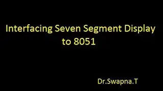 seven segment display to 8051: Interfacing