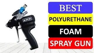 Top 10 Best Polyurethane Foam Spray Gun in 2024
