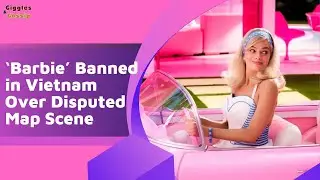 ‘BARBIE’ BANNED IN VIETNAM OVER DISPUTED MAP SCENE