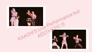 KAACHI'S Live Performance but AESTHETIC !!!