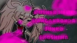 Pusher meme Danganronpa Junko Enoshima (⚠️ BLOOD AND SPOILERS ⚠️)