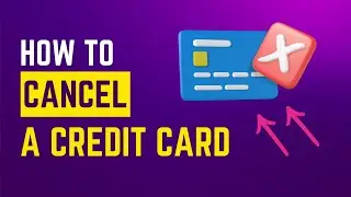 How to Cancel a Credit Card