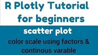 R Plotly Tutorial - Scatter Plot in Plotly - Color scale using factors and continous variables