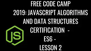 Free Code Camp 2019 - Javascript Algorithms & DS Certification - ES6 Lesson 2