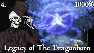 Skyrim: The Grand Finale 1000% Run - Legacy of the Dragonborn Ep.4