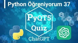 Python Öğreniyorum 37 - PyQt5 ile Quiz hazırlama ChatGPT