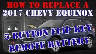 How to change a 2017 Chevy Equinox 5 button flip key remote battery