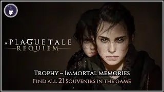 A PLAGUE TALE REQUIEM - TROPHY: IMMORTAL MEMORIES | ALL 21 SOUVENIRS LOCATIONS