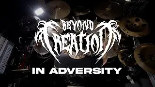 BEYOND CREATION - In Adversity (One-Take Drum Playthrough)